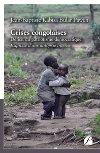 CRISES CONGOLAISES - DEFICIT DU PATRIOTISME DEMOCRATIQUE