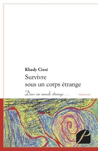 Survivre sous un corps étrange Dans un monde étrange...