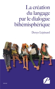 LA CREATION DU LANGAGE PAR LE DIALOGUE BIHEMISPHERIQUE