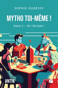 MYTHO TOI-MEME ! - SAISON 1 OH ! MY GODS !