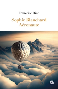 SOPHIE BLANCHARD - AERONAUTE