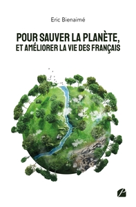 POUR SAUVER LA PLANETE, ET AMELIORER LA VIE DES FRANCAIS