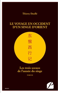 LE VOYAGE EN OCCIDENT D'UN SINGE D'ORIENT - LES TROIS SCEAUX DE L'ANNEE DU SINGE - TOME III