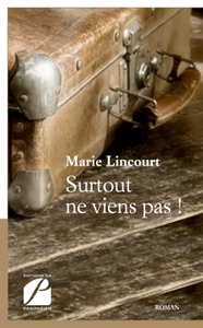 SURTOUT NE VIENS PAS !
