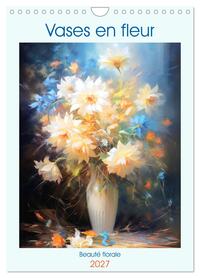 Vases en fleur (Calendrier mural 2027 DIN A4 horizontal), CALVENDO calendrier mensuel