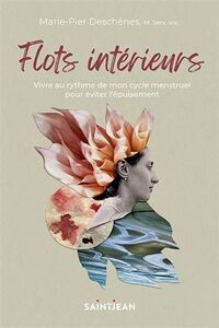 FLOTS INTERIEURS. VIVRE AU RYTHME DE MON CYCLE MENSTRUEL POUR