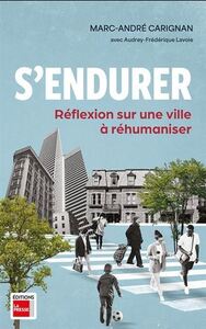 S'ENDURER. REFLEXION SUR UNE VILLE A REHUMANISER