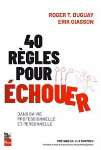 40 REGLES POUR ECHOUER DANS SA VIE PROFESSIONNELLE ET PERSONNELLE