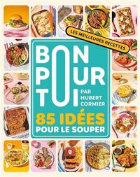 BON POUR TOI. 85 IDEES POUR LE SOUPER