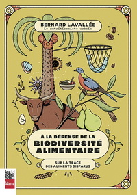 À la défense de la biodiversité alimentaire - sur la trace des aliments disparus