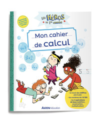 LES HEROS DE 1RE ANNEE - MON CAHIER DE CALCUL
