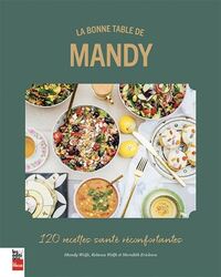 LA BONNE TABLE DE MANDY. 120 RECETTES SANTE RECONFORTANTES