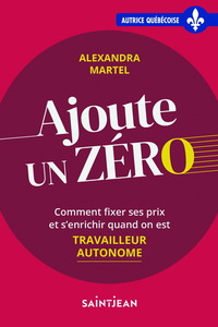 AJOUTE UN ZERO. COMMENT FIXER SES PRIX ET S'ENRICHIR QUAND ON EST