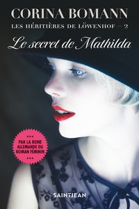 LES HERITIERES DE LOWENHOF V 02 LE SECRET DE MATHILDA