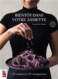 Bientôt dans votre assiette - 30 salades et 30 vinaigrettes