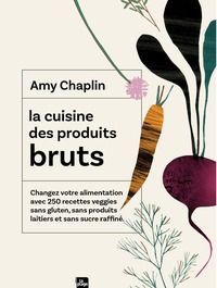 LA CUISINE DES PRODUITS BRUTS - UNE CUISINE DU QUOTIDIEN
