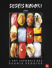 SUSHIS MODOKI - L'ART JAPONAIS DES SUSHIS VEGGIES