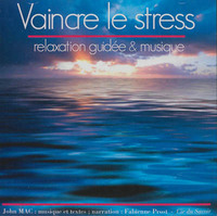 VAINCRE LE STRESS RELAXATION GUIDEE & MUSIQUE