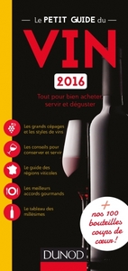 Le petit guide du vin 2016 - Tout pour bien acheter, servir et déguster