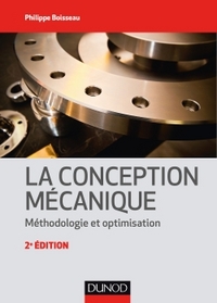 LA CONCEPTION MECANIQUE - 2E ED. - METHODOLOGIE ET OPTIMISATION