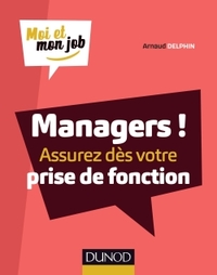 MANAGERS ! ASSUREZ DES VOTRE PRISE DE FONCTION