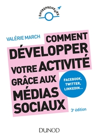 Comment développer votre activité grâce aux médias sociaux - 3e éd. - Facebook, Twitter, LinkedIn