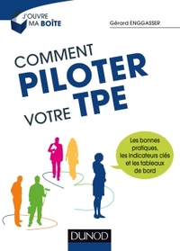 COMMENT PILOTER VOTRE TPE - LES BONNES PRATIQUES, LES INDICATEURS CLES ET LES TABLEAUX DE BORD