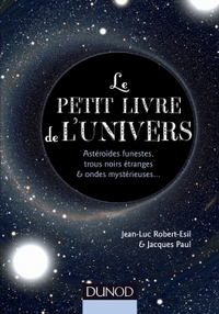 Le petit livre de l'Univers - Astéroïdes funestes, trous noirs étranges et ondes mystérieuses