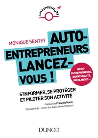 Auto-entrepreneurs, lancez-vous - S'informer, se protéger et piloter son activité