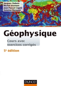 Géophysique - 5e éd. - Cours avec exercices corrigés