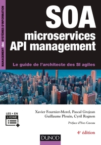 SOA , microservices et API management - 4e éd - Le guide de l'architecte des SI agiles