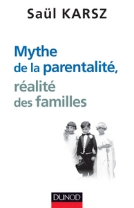 MYTHE DE LA PARENTALITE, REALITE DES FAMILLES