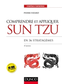 Comprendre et appliquer Sun Tzu - 4e éd. - En 36 stratagèmes