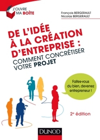 De l'idée à la création d'entreprise - 2e éd. - Comment concrétiser votre projet