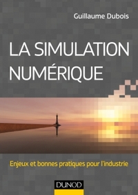 La simulation numérique - Enjeux et bonnes pratiques pour l'industrie