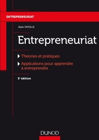 ENTREPRENEURIAT - 3E ED. - THEORIES ET PRATIQUES, APPLICATIONS POUR APPRENDRE A ENTREPRENDRE