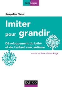 IMITER POUR GRANDIR - 2E ED. - DEVELOPPEMENT DU BEBE ET DE L'ENFANT AVEC AUTISME