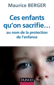 Ces enfants qu'on sacrifie... Réponse à la loi réformant la protection de l'enfance