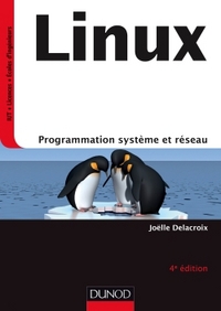 Linux - 4e éd - Programmation système et réseau - Cours et exercices corrigés