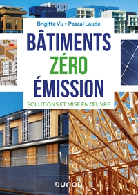 Bâtiments zéro émission - Solutions et mise en oeuvre