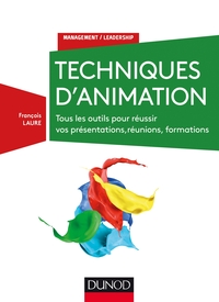 Techniques d'animation - 3e éd. - Tous les outils pour réussir vos présentations, réuni