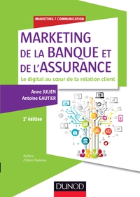 MARKETING DE LA BANQUE ET DE L'ASSURANCE - 2E ED. - LE DIGITAL AU COEUR DE LA RELATION CLIENT