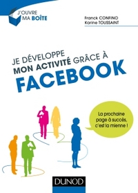 JE DEVELOPPE MON ACTIVITE GRACE A FACEBOOK - LA PROCHAINE PAGE A SUCCES, C'EST LA MIENNE !