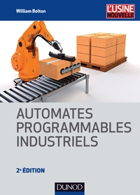 AUTOMATES PROGRAMMABLES INDUSTRIELS - 2E ED.