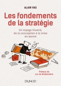 LES FONDEMENTS DE LA STRATEGIE - UN VOYAGE ILLUSTRE, DE LA CONCEPTION A LA MISE EN OEUVRE