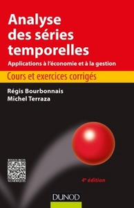 ANALYSE DES SERIES TEMPORELLES - 4E ED. - COURS ET EXERCICES CORRIGES - COURS ET EXERCICES CORRIGES