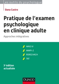 PRATIQUE DE L'EXAMEN PSYCHOLOGIQUE EN CLINIQUE ADULTE - 3E ED. - APPROCHES INTEGRATIVES