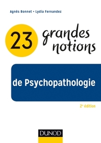 23 GRANDES NOTIONS DE PSYCHOPATHOLOGIE - 2E ED.