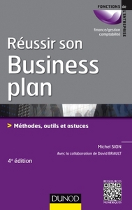 Réussir son business plan - 4e éd. - Méthodes, outils et astuces