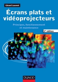 Ecrans plats et vidéoprojecteurs - 2e éd. - Principes, fonctionnement et maintenance